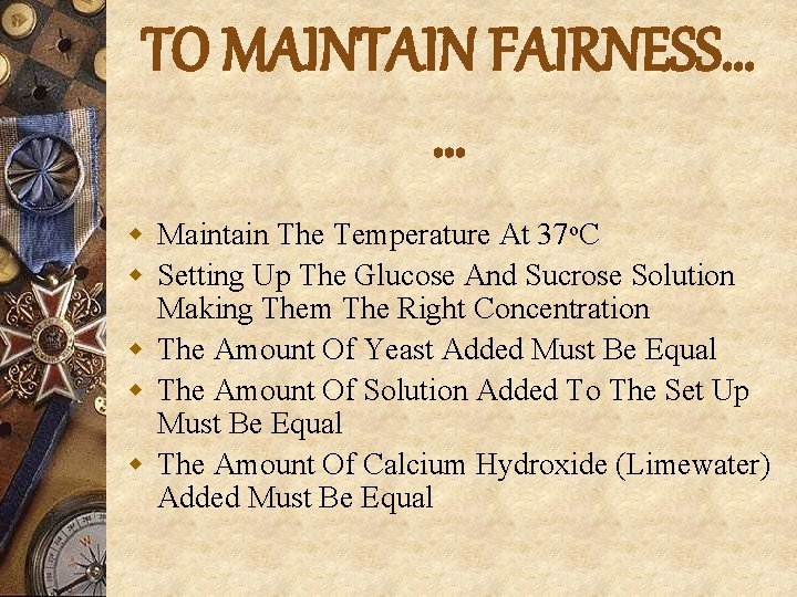 TO MAINTAIN FAIRNESS… … w Maintain The Temperature At 37 o. C w Setting