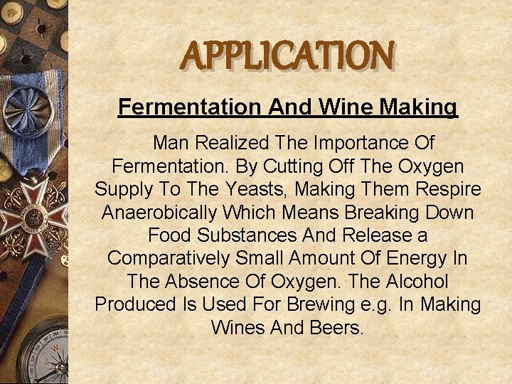 APPLICATION Fermentation And Wine Making Man Realized The Importance Of Fermentation. By Cutting Off