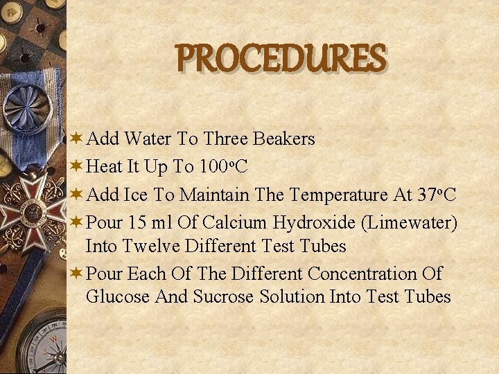 PROCEDURES ¬ Add Water To Three Beakers ¬ Heat It Up To 100 o.