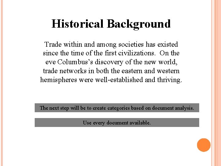 Historical Background Trade within and among societies has existed since the time of the