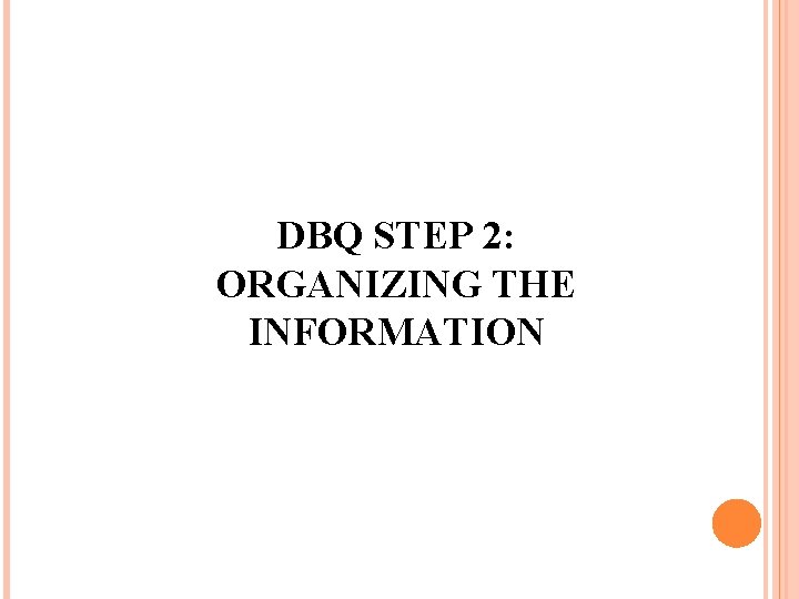 DBQ STEP 2: ORGANIZING THE INFORMATION 