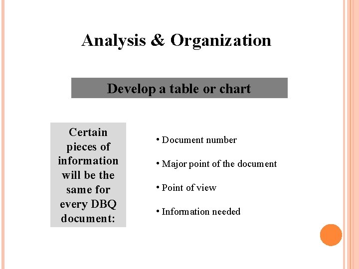 Analysis & Organization Develop a table or chart Certain pieces of information will be