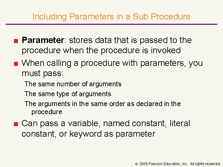 Including Parameters in a Sub Procedure ■ Parameter: stores data that is passed to