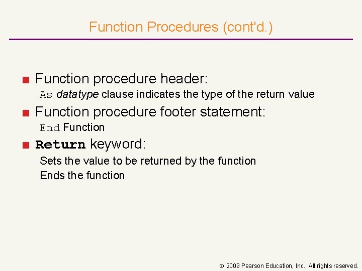 Function Procedures (cont'd. ) ■ Function procedure header: As datatype clause indicates the type