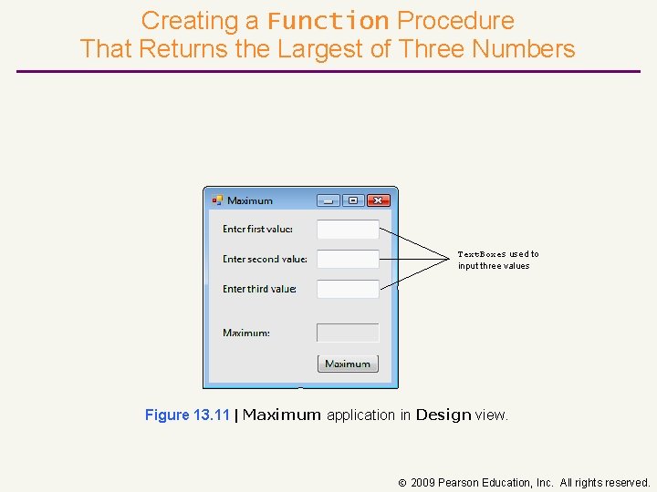 Creating a Function Procedure That Returns the Largest of Three Numbers Text. Boxes used