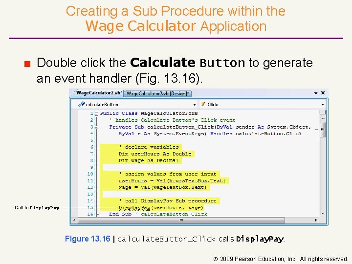 Creating a Sub Procedure within the Wage Calculator Application ■ Double click the Calculate