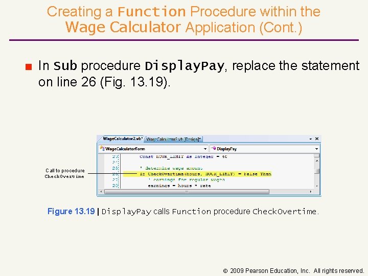 Creating a Function Procedure within the Wage Calculator Application (Cont. ) ■ In Sub