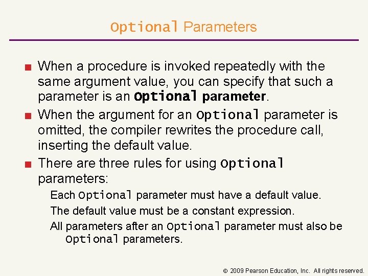 Optional Parameters ■ When a procedure is invoked repeatedly with the same argument value,