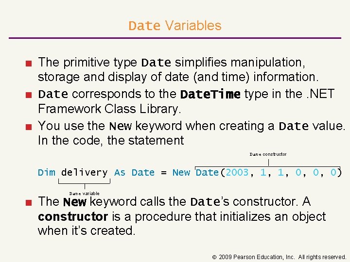 Date Variables ■ The primitive type Date simplifies manipulation, storage and display of date