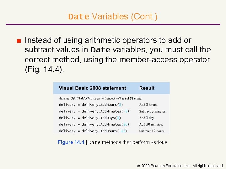 Date Variables (Cont. ) ■ Instead of using arithmetic operators to add or subtract