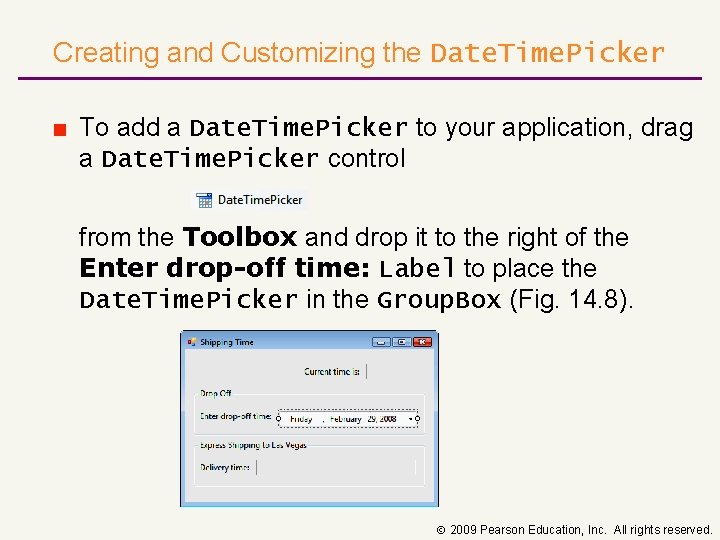 Creating and Customizing the Date. Time. Picker ■ To add a Date. Time. Picker