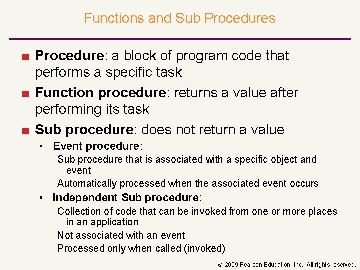 Functions and Sub Procedures ■ Procedure: a block of program code that performs a