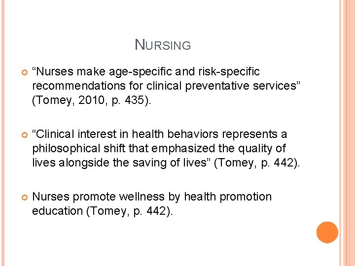 NURSING “Nurses make age-specific and risk-specific recommendations for clinical preventative services” (Tomey, 2010, p.