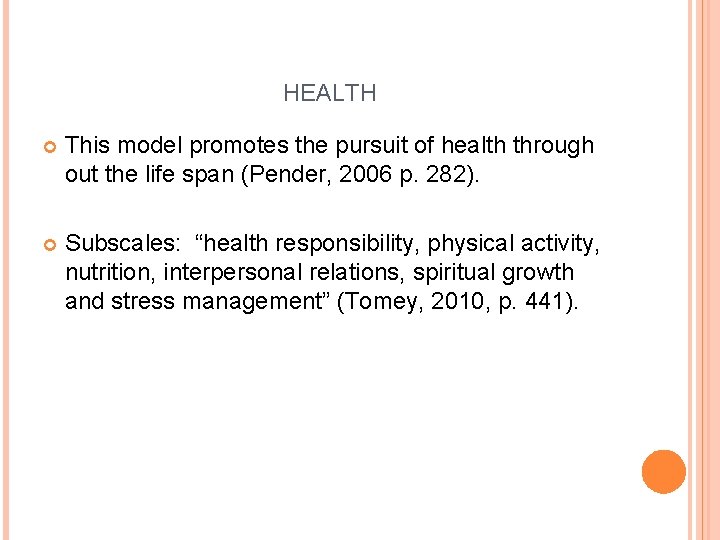 HEALTH This model promotes the pursuit of health through out the life span (Pender,