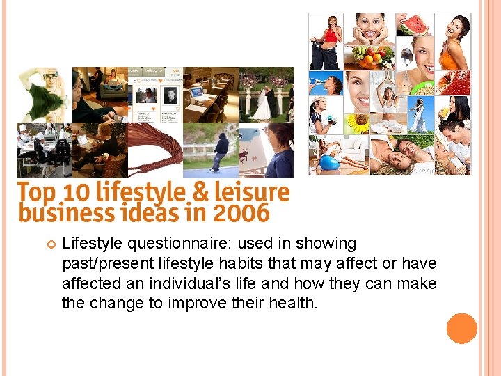  Lifestyle questionnaire: used in showing past/present lifestyle habits that may affect or have