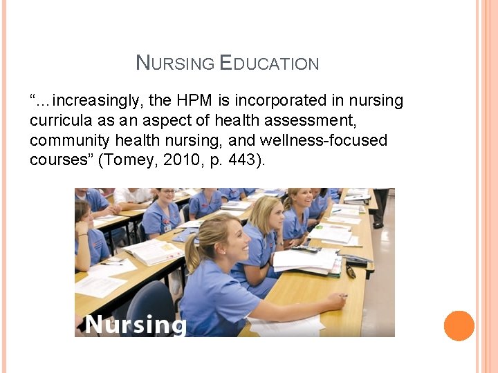 NURSING EDUCATION “…increasingly, the HPM is incorporated in nursing curricula as an aspect of