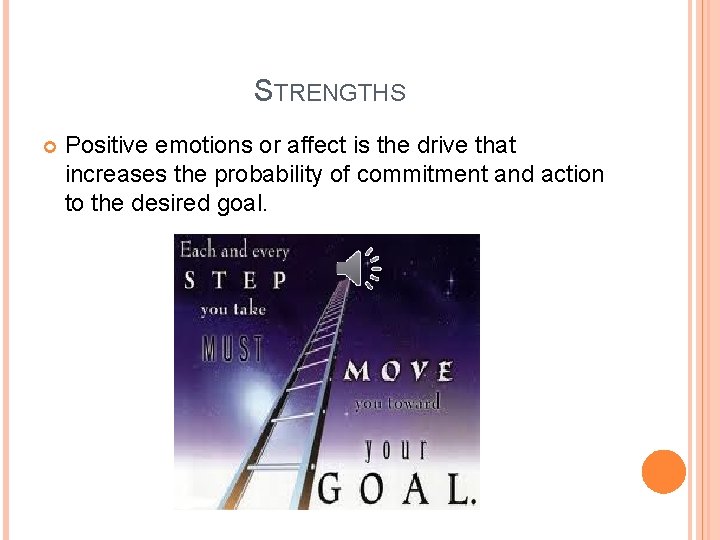 STRENGTHS Positive emotions or affect is the drive that increases the probability of commitment