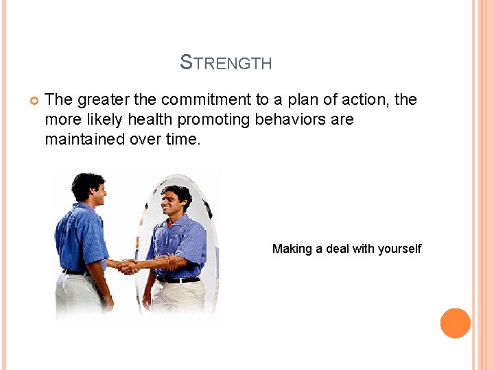 STRENGTH The greater the commitment to a plan of action, the more likely health