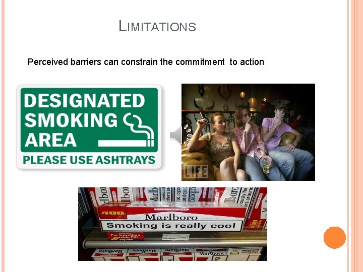 LIMITATIONS Perceived barriers can constrain the commitment to action 
