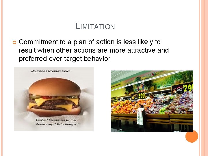 LIMITATION Commitment to a plan of action is less likely to result when other