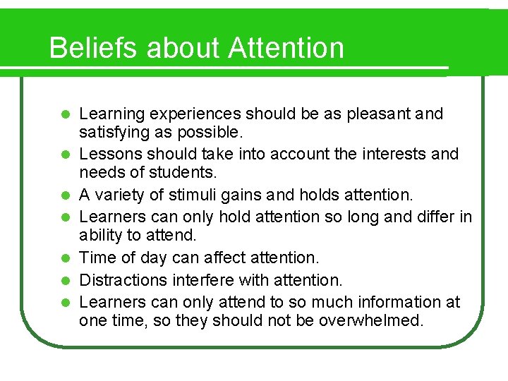 Beliefs about Attention l l l l Learning experiences should be as pleasant and