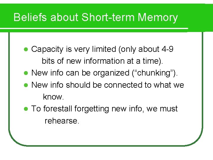 Beliefs about Short-term Memory Capacity is very limited (only about 4 -9 bits of