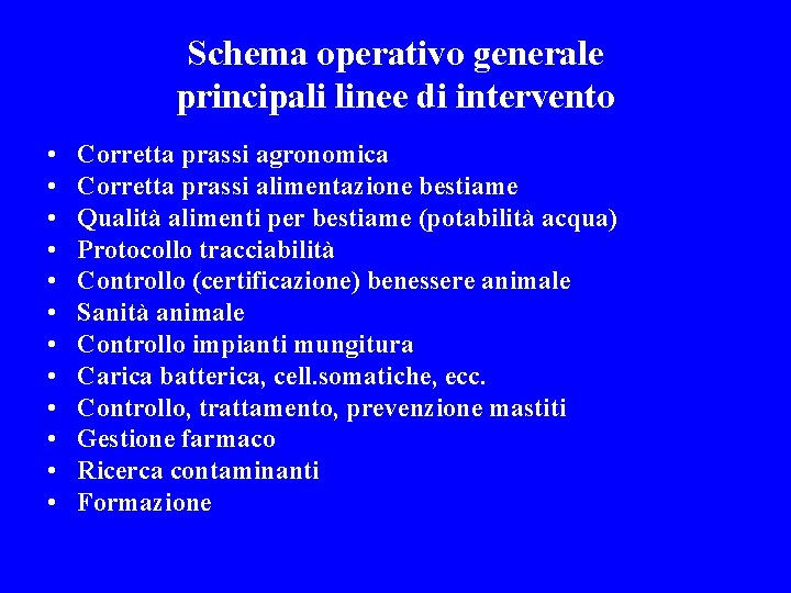 Schema operativo generale principali linee di intervento • • • Corretta prassi agronomica Corretta