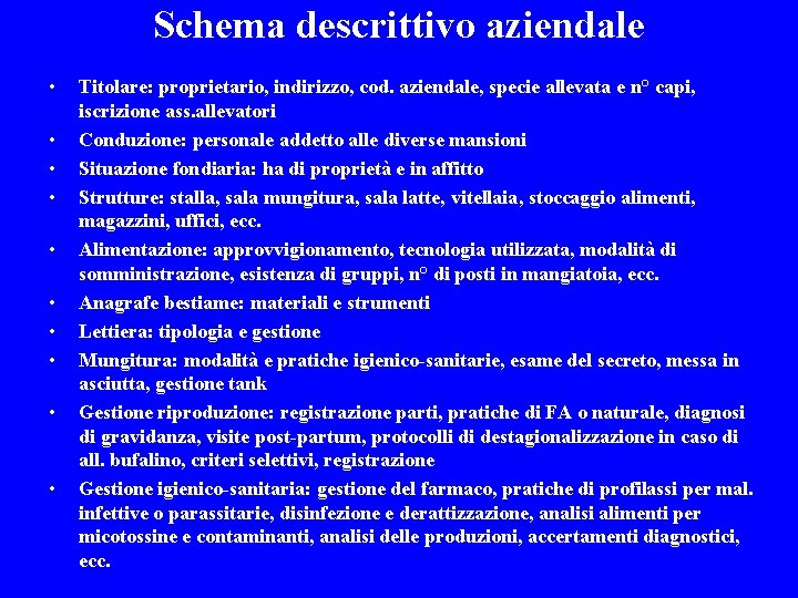 Schema descrittivo aziendale • • • Titolare: proprietario, indirizzo, cod. aziendale, specie allevata e