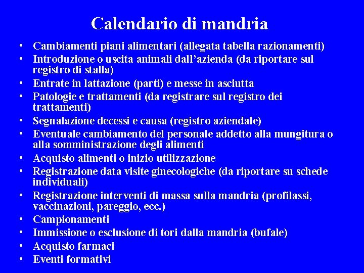 Calendario di mandria • Cambiamenti piani alimentari (allegata tabella razionamenti) • Introduzione o uscita