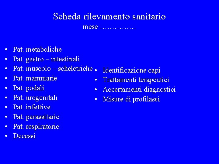 Scheda rilevamento sanitario mese …………… • • • Pat. metaboliche Pat. gastro – intestinali