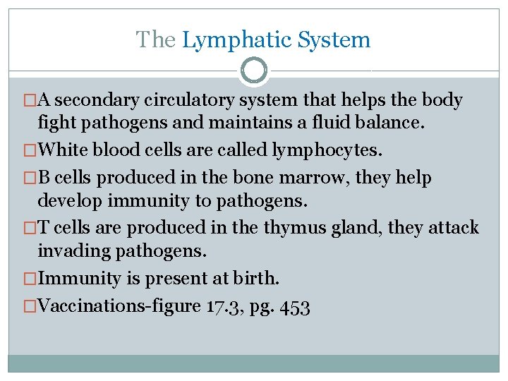 The Lymphatic System �A secondary circulatory system that helps the body fight pathogens and