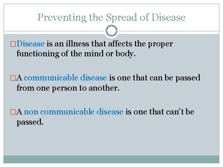 Preventing the Spread of Disease �Disease is an illness that affects the proper functioning