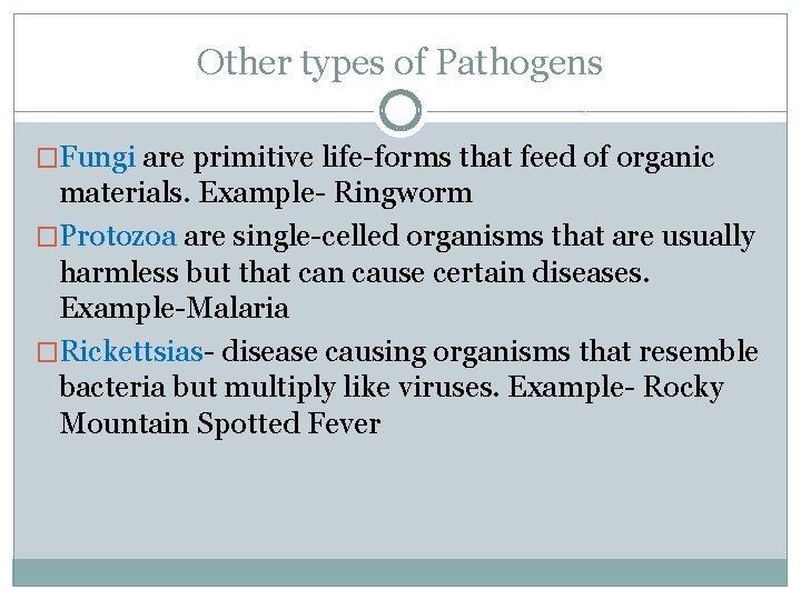 Other types of Pathogens �Fungi are primitive life-forms that feed of organic materials. Example-