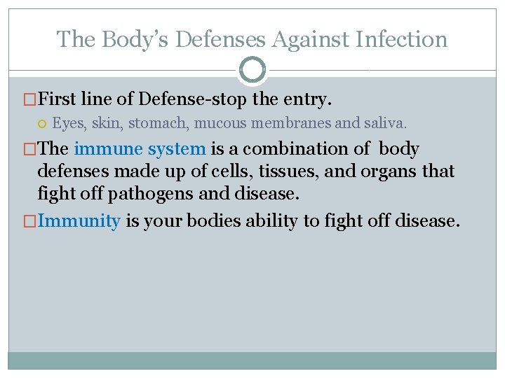 The Body’s Defenses Against Infection �First line of Defense-stop the entry. Eyes, skin, stomach,