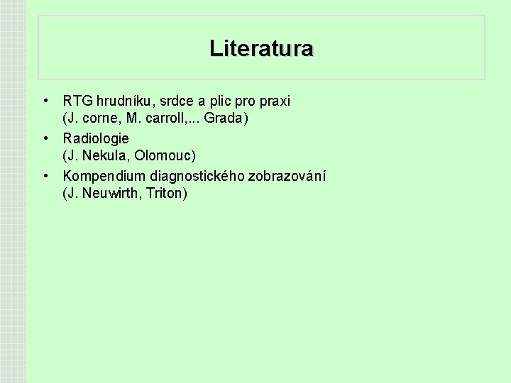 Literatura • RTG hrudníku, srdce a plic pro praxi (J. corne, M. carroll, .