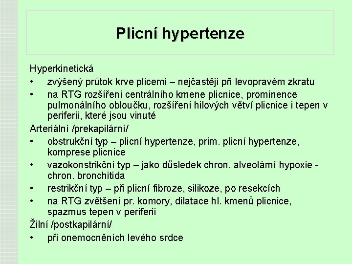 Plicní hypertenze Hyperkinetická • zvýšený průtok krve plicemi – nejčastěji při levopravém zkratu •