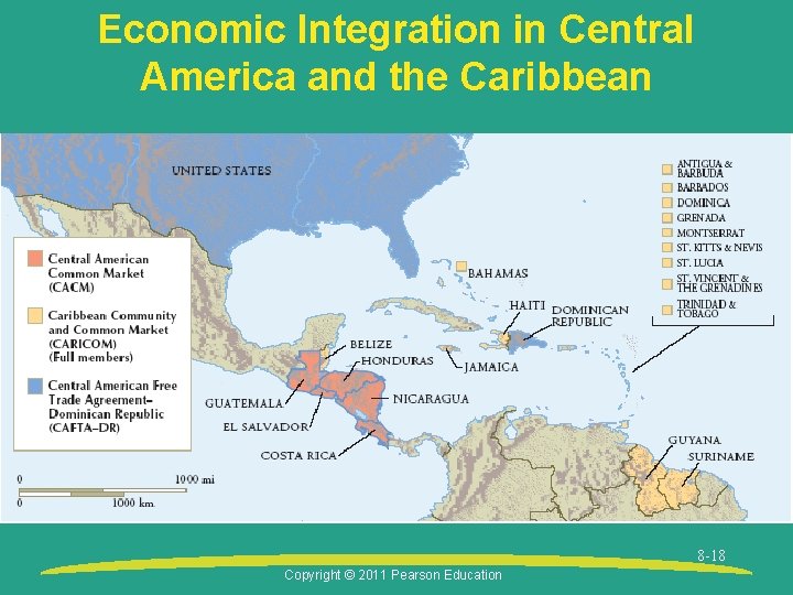 Economic Integration in Central America and the Caribbean 8 -18 Copyright © 2011 Pearson