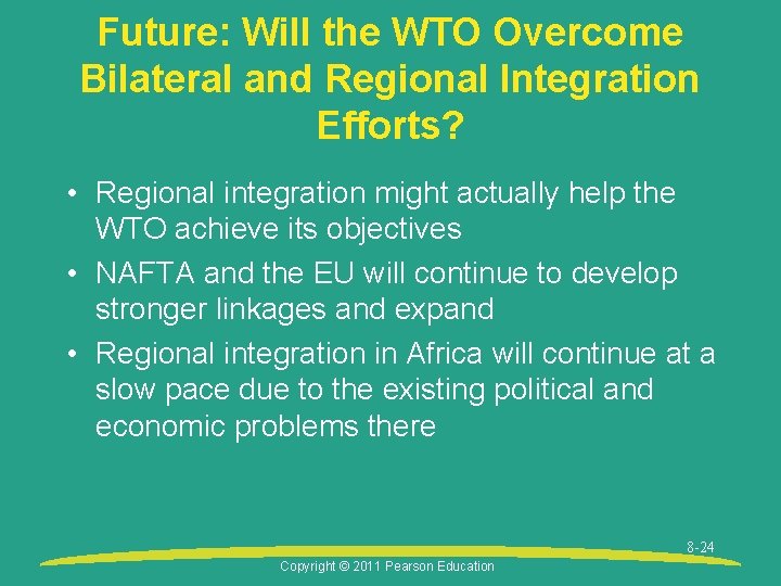 Future: Will the WTO Overcome Bilateral and Regional Integration Efforts? • Regional integration might