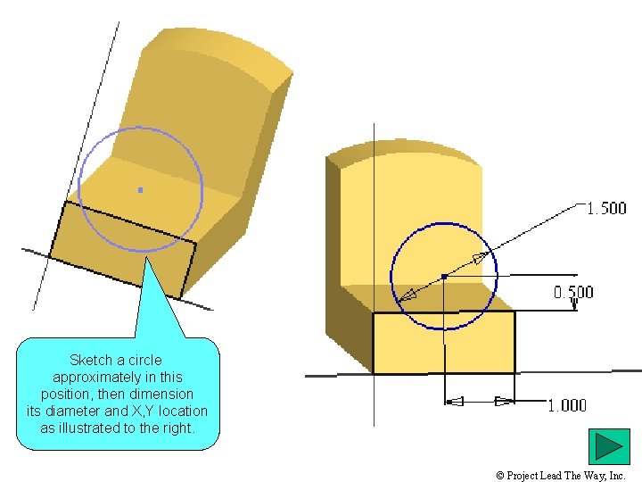 Sketch a circle approximately in this position, then dimension its diameter and X, Y