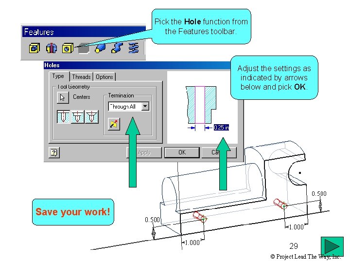 Pick the Hole function from the Features toolbar. Adjust the settings as indicated by