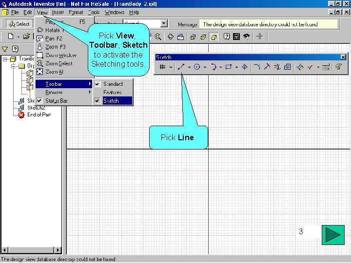 Pick View, Toolbar, Sketch to activate the Sketching tools. Pick Line. 3 