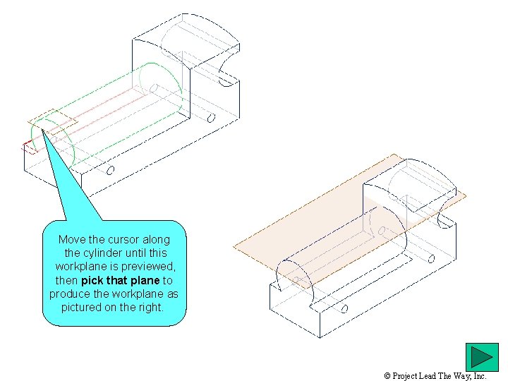 Move the cursor along the cylinder until this workplane is previewed, then pick that