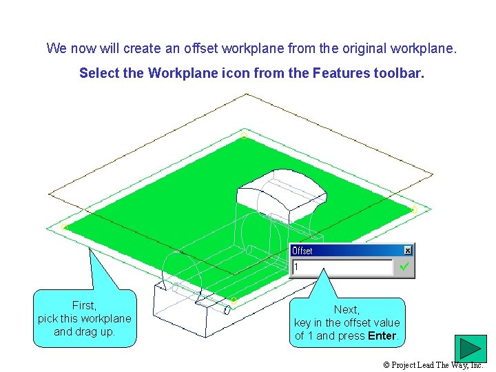 We now will create an offset workplane from the original workplane. Select the Workplane