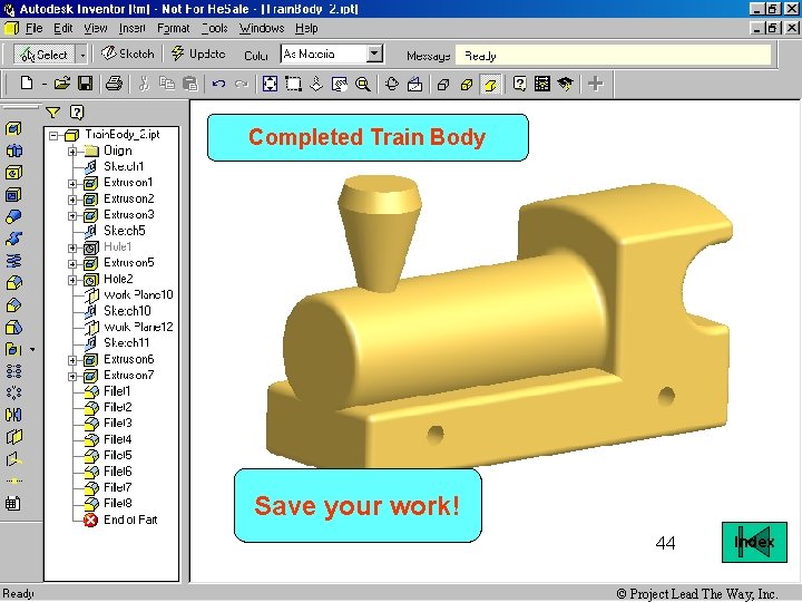 Completed Train Body Save your work! 44 Index © Project Lead The Way, Inc.