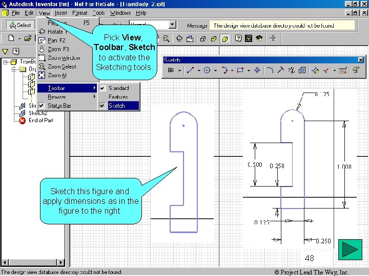 Pick View, Toolbar, Sketch to activate the Sketching tools. Sketch this figure and apply