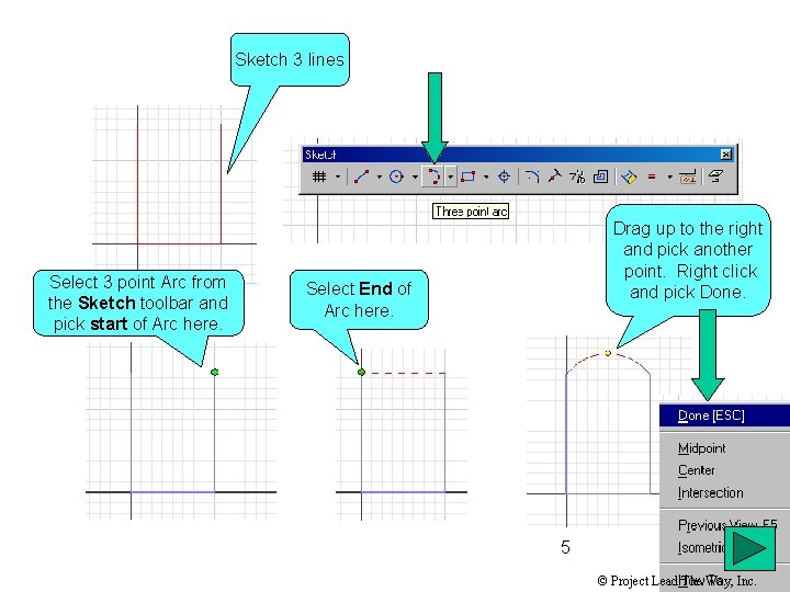 Sketch 3 lines Select 3 point Arc from the Sketch toolbar and pick start