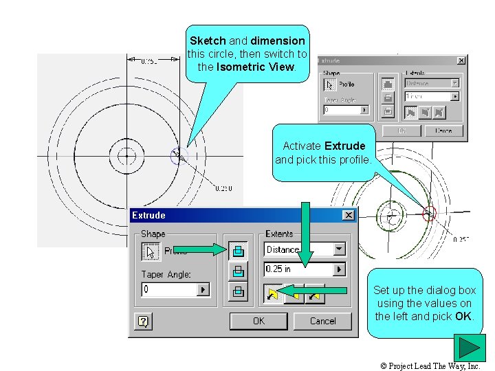 Sketch and dimension this circle, then switch to the Isometric View. Activate Extrude and