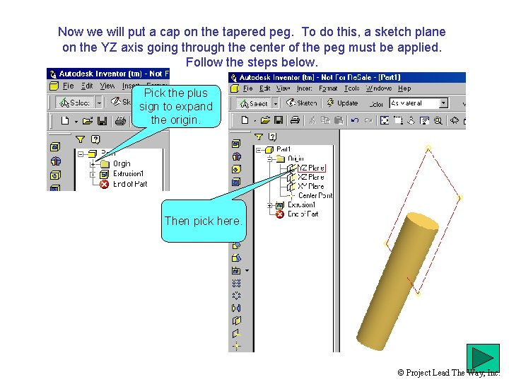 Now we will put a cap on the tapered peg. To do this, a