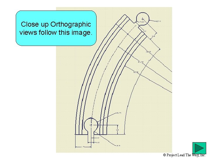 Close up Orthographic views follow this image. © Project Lead The Way, Inc. 