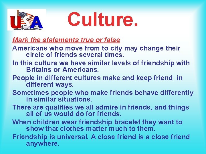 Culture. Mark the statements true or false Americans who move from to city may